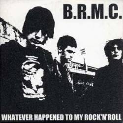 Black Rebel Motorcycle Club : Whatever Happened to My Rock 'n' Roll